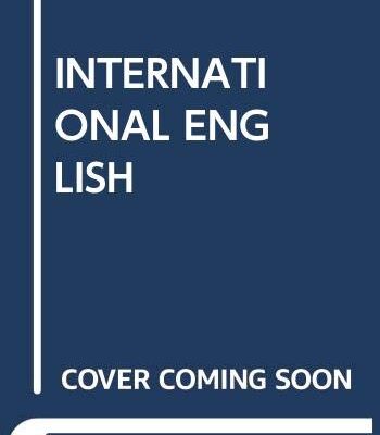 INTERNATIONAL ENGLISH: A GUIDE TO THE VARIETIES OF STANDARD ENGLISH 5TH EDITION