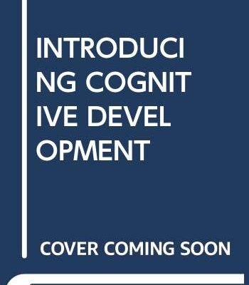 INTRODUCING COGNITIVE DEVELOPMENT