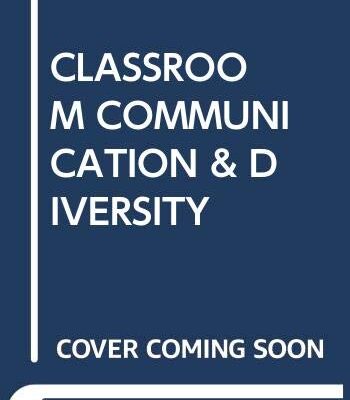CLASSROOM COMMUNICATION AND DIVERSITY: ENHANCING INSTRUCTIONAL PRACTICE