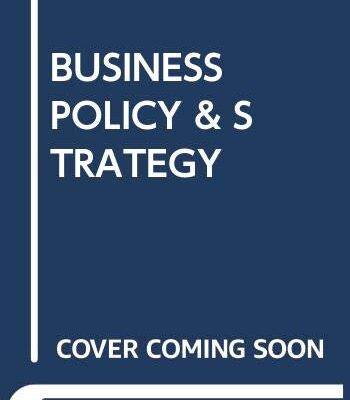 BUSINESS POLICY AND STRATEGY: THE ART OF COMPETTITION 7TH EDITION