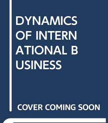 DYNAMICS OF INTERNATIONAL BUSINESS