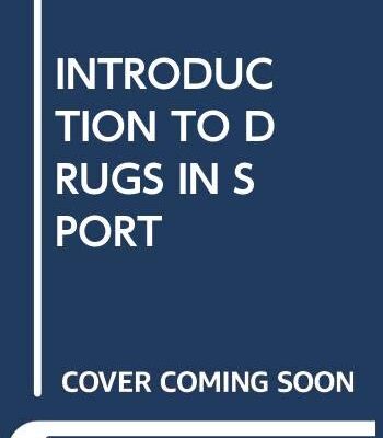 INTRODUCTION TO DRUGS IN SPORT: ADDICTED TO WINNING