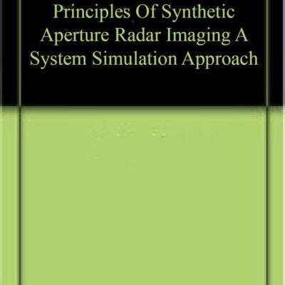 Principles Of Synthetic Aperture Radar Imaging A System Simulation Approach