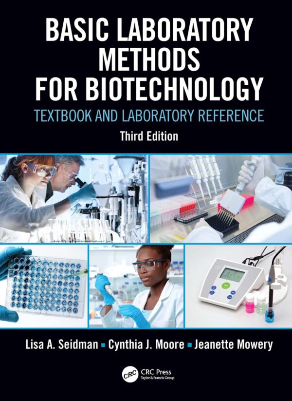 BASIC LABORATORY METHODS FOR BIOTECHNOLOGY : TEXTBOOK AND LABORATORY REFERENCE, 3RD EDITION