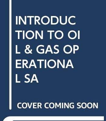 INTRODUCTION TO OIL AND GAS OPERATIONAL SAFETY