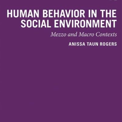 HUMAN BEHAVIOR IN THE SOCIAL ENVIRONMENT : MEZZO AND MACRO CONTEXTS, 2ND EDITION