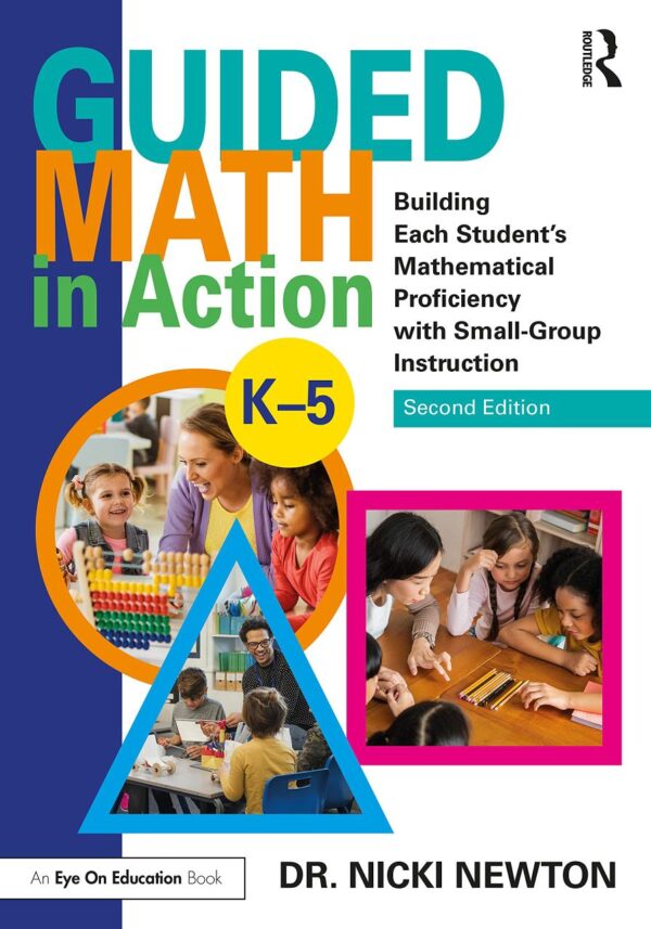Guided Math in Action: Building Each Student's Mathematical Proficiency With Small-group Instruction