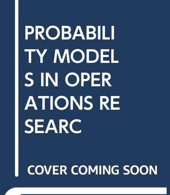 PROBABILITY MODELS IN OPERATIONS RESEARCH