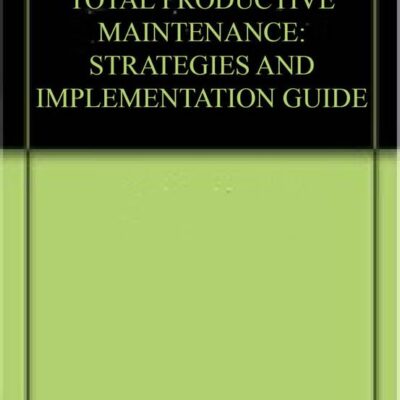 TOTAL PRODUCTIVE MAINTENANCE: STRATEGIES AND IMPLEMENTATION GUIDE