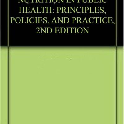 NUTRITION IN PUBLIC HEALTH: PRINCIPLES, POLICIES, AND PRACTICE, 2ND EDITION