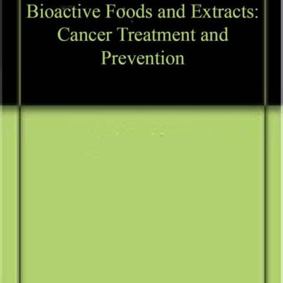 BIOACTIVE FOODS AND EXTRACTS: CANCER TREATMENT AND PREVENTION
