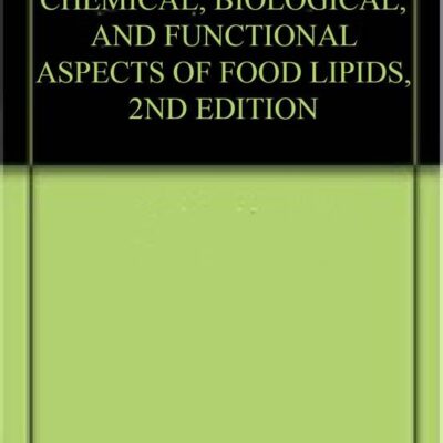 CHEMICAL, BIOLOGICAL, AND FUNCTIONAL ASPECTS OF FOOD LIPIDS, 2ND EDITION