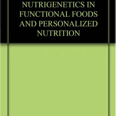 NUTRIGENOMICS AND NUTRIGENETICS IN FUNCTIONAL FOODS AND PERSONALIZED NUTRITION