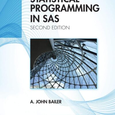 STATISTICAL PROGRAMMING IN SAS, 2ND EDITION