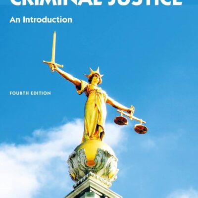 CRIMINAL JUSTICE : AN INTRODUCTION, 4TH EDITION