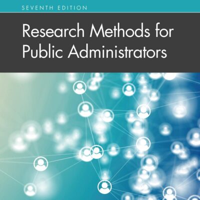 RESEARCH METHODS FOR PUBLIC ADMINISTRATORS, 7TH EDITION