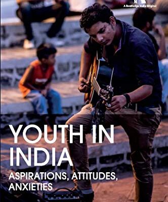 Youth in India: Aspirations, Attitudes, Anxieties