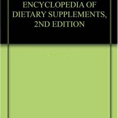 ENCYCLOPEDIA OF DIETARY SUPPLEMENTS, 2ND EDITION