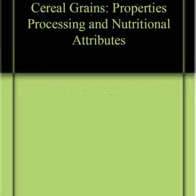 CEREAL GRAINS: PROPERTIES, PROCESSING, AND NUTRITIONAL ATTRIBUTES