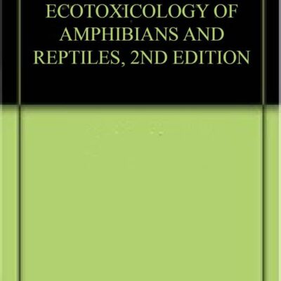 ECOTOXICOLOGY OF AMPHIBIANS AND REPTILES, 2ND EDITION