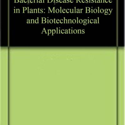BACTERIAL DISEASE RESISTANCE IN PLANTS: MOLECULAR BIOLOGY AND BIOTECHNOLOGICAL APPLICATIONS