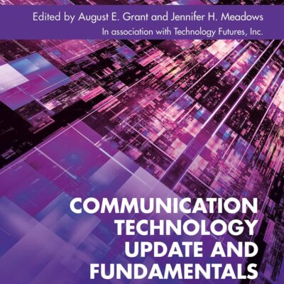 COMMUNICATION TECHNOLOGY UPDATE AND FUNDAMENTALS, 17TH EDITION