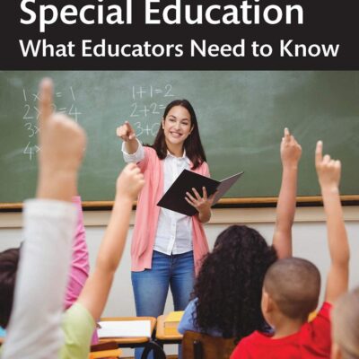Essentials of Special Education: What Educators Need to Know