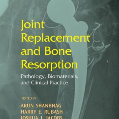 Joint Replacement and Bone Resorption: Pathology, Biomaterials and Clinical Practice