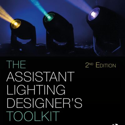 The Assistant Lighting Designer's Toolkit (The Focal Press Toolkit Series)