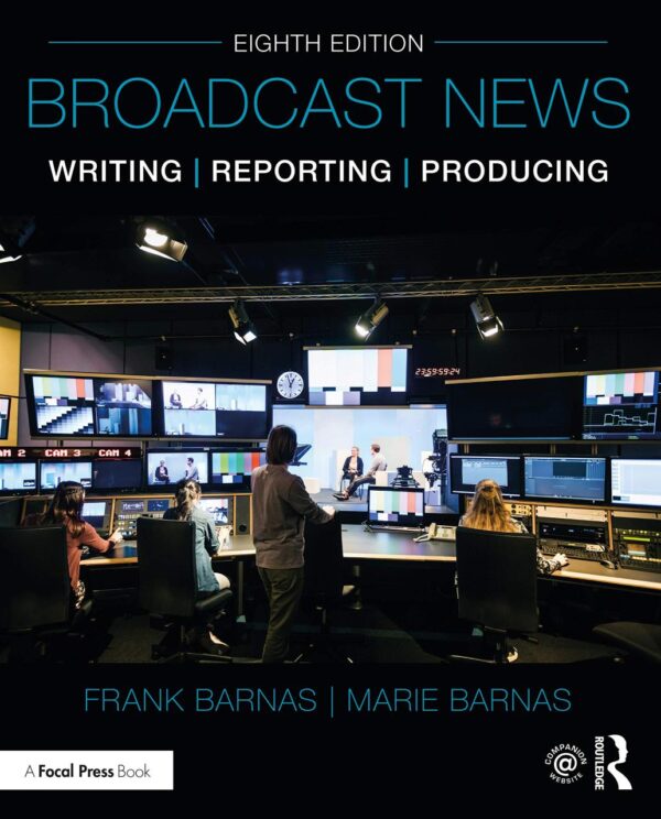 BROADCAST NEWS WRITING, REPORTING, AND PRODUCING