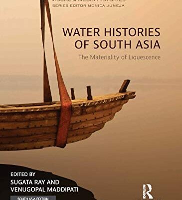 WATER HISTORIES OF SOUTH ASIA: THE MATERIALITY OF LIQUESCENCE ()