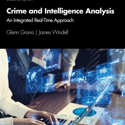 CRIME AND INTELLIGENCE ANALYSIS AN INTEGRATED REAL TIME APPROACH 2ED (PB 2021)