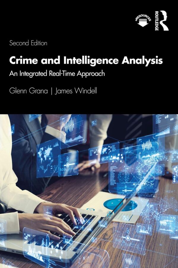 CRIME AND INTELLIGENCE ANALYSIS AN INTEGRATED REAL TIME APPROACH 2ED (PB 2021)