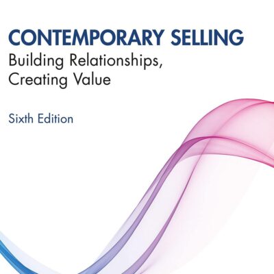 CONTEMPORARY SELLING : BUILDING RELATIONSHIPS, CREATING VALUE, 6TH EDITION