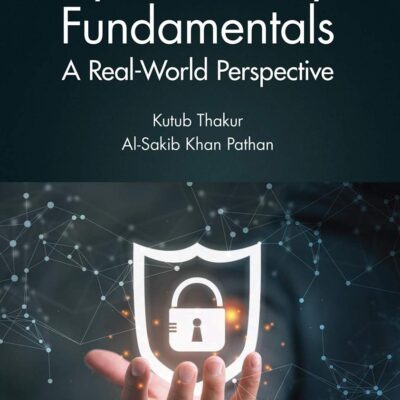 CYBERSECURITY FUNDAMENTALS : A REAL-WORLD PERSPECTIVE, 1ST EDITION