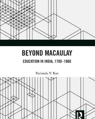 Beyond Macaulay: Education in India, 1780-1860