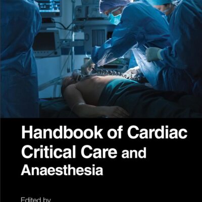 HANDBOOK OF CARDIAC CRITICAL CARE AND ANAESTHESIA (PB 2024)