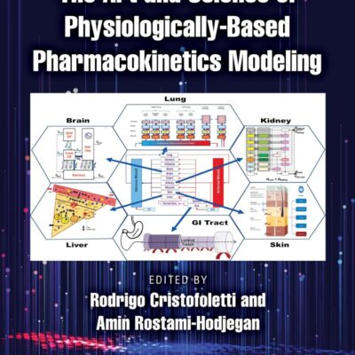 THE ART AND SCIENCE OF PHYSIOLOGICALLY BASED PHARMACOKINETICS MODELING (HB 2025)