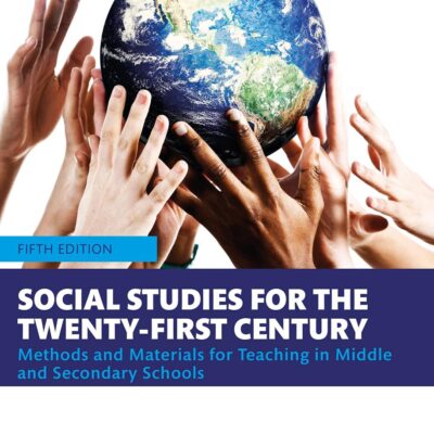 Social Studies for the Twenty-first Century: Methods and Materials for Teaching in Middle and Secondary Schools