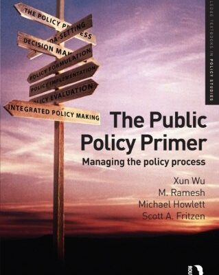 The Public Policy Primer: Managing the Policy Process (Routledge Textbooks in Policy Studies)