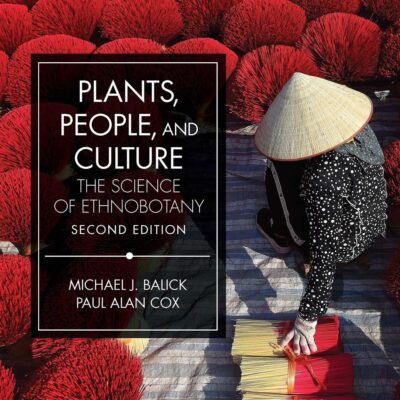 Plants, People, and Culture: The Science of Ethnobotany