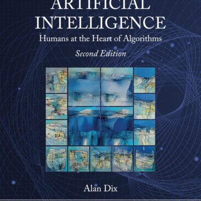 ARTIFICIAL INTELLIGENCE HUMANS AT THE HEART OF ALGORITHMS 2ED (PB 2025)