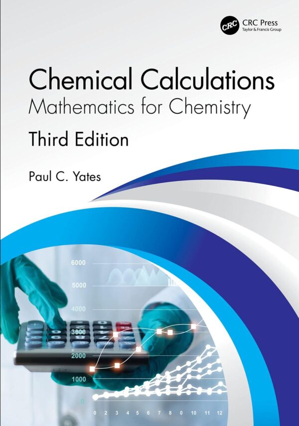 CHEMICAL CALCULATIONS : MATHEMATICS FOR CHEMISTRY, THIRD EDITION