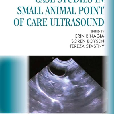 Case Studies in Small Animal Point of Care Ultrasound: A Color Handbook