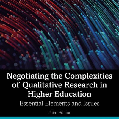 NEGOTIATING THE COMPLEXITIES OF QUALITATIVE RESEARCH IN HIGHER EDUCATION