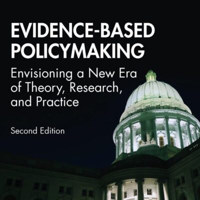 EVIDENCE-BASED POLICYMAKING: Envisioning a New Era of Theory, Research, and Practice