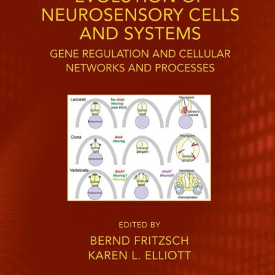 Evolution of Neurosensory Cells and Systems: Gene regulation and cellular networks and processes (Evolutionary Cell Biology)