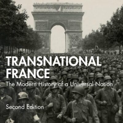 Transnational France: The Modern History of a Universal Nation