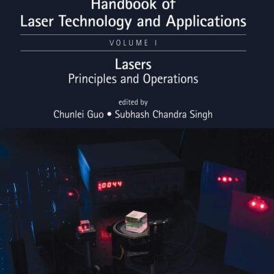 Handbook of Laser Technology and Applications: Lasers: Principles and Operations (Volume One)
