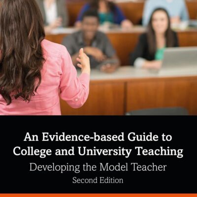 An Evidence-based Guide to College and University Teaching: Developing the Model Teacher
